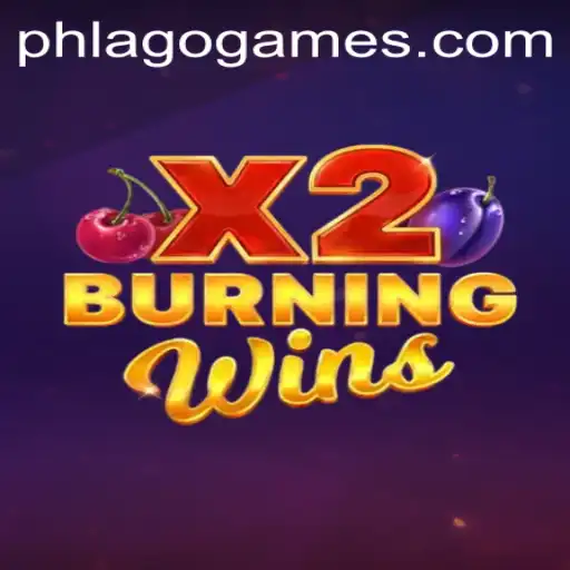 BurningWinsX2: Explore the Thrilling World of PHLAGO's Latest Gaming Adventure